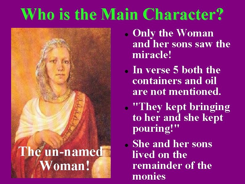 Who is the Main Character? The un-named Woman! Only the Woman and her sons