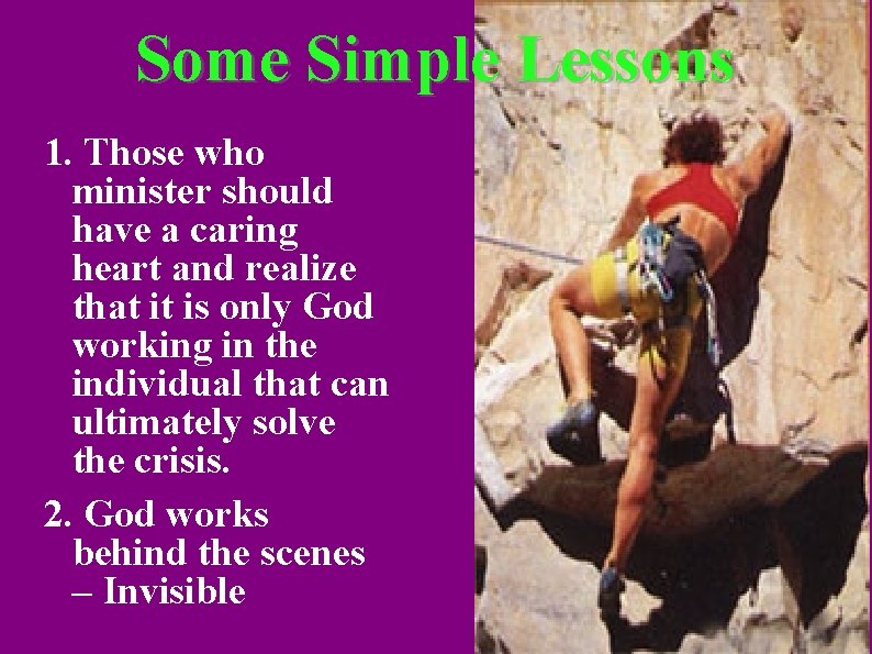 Some Simple Lessons 1. Those who minister should have a caring heart and realize