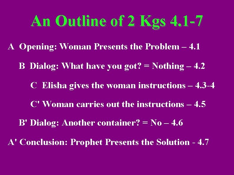 An Outline of 2 Kgs 4. 1 -7 A Opening: Woman Presents the Problem