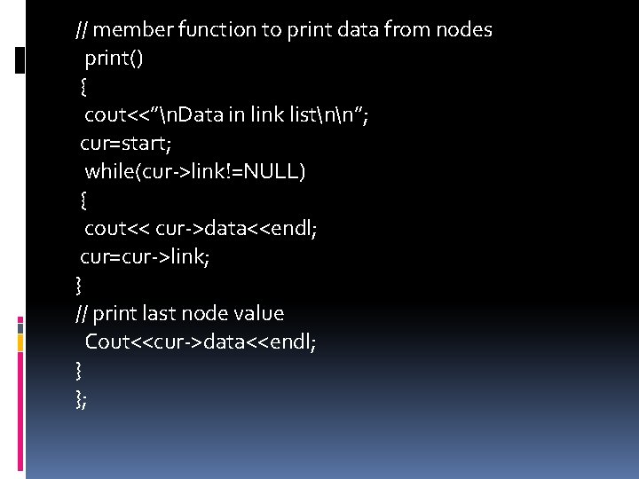 // member function to print data from nodes print() { cout<<”n. Data in link