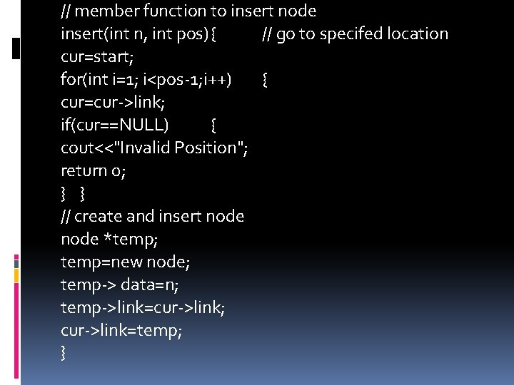 // member function to insert node insert(int n, int pos){ // go to specifed
