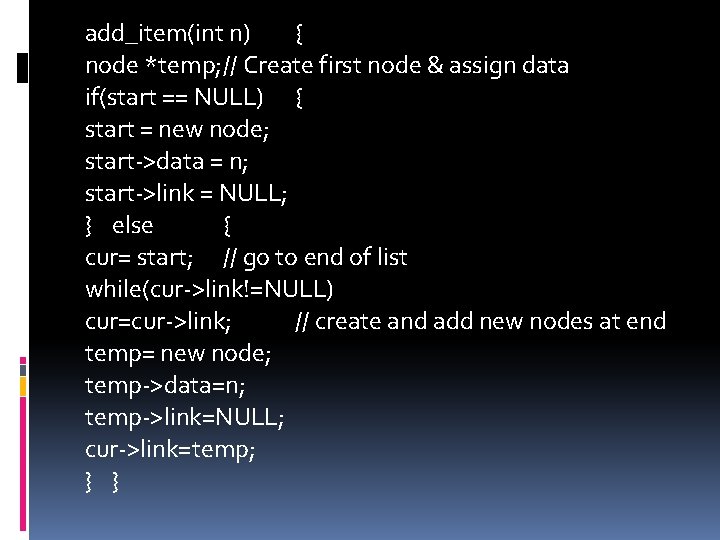 add_item(int n) { node *temp; // Create first node & assign data if(start ==