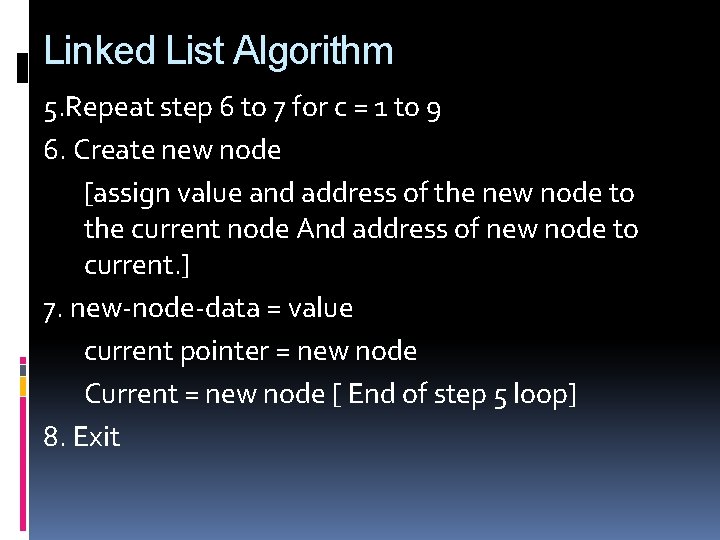 Linked List Algorithm 5. Repeat step 6 to 7 for c = 1 to