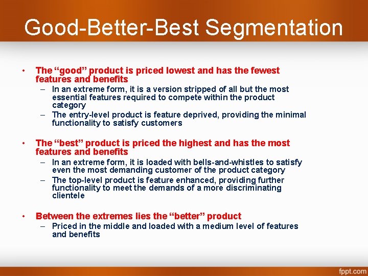 Good-Better-Best Segmentation • The “good” product is priced lowest and has the fewest features