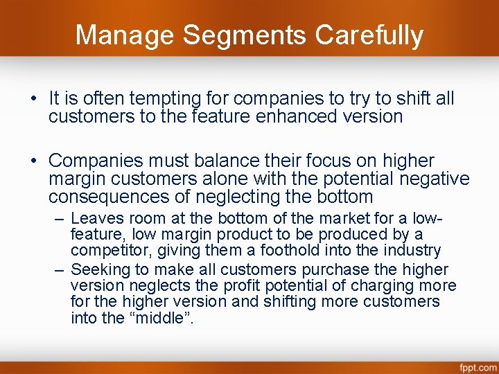 Manage Segments Carefully • It is often tempting for companies to try to shift