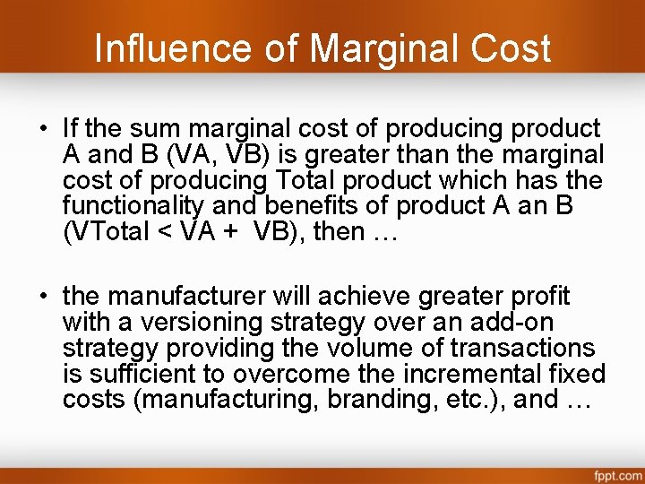 Influence of Marginal Cost • If the sum marginal cost of producing product A