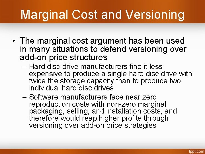 Marginal Cost and Versioning • The marginal cost argument has been used in many