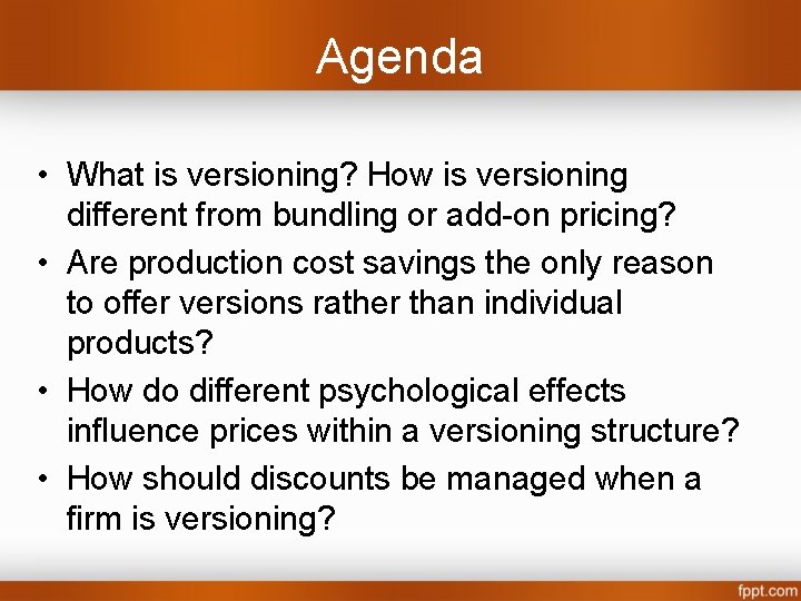 Agenda • What is versioning? How is versioning different from bundling or add-on pricing?