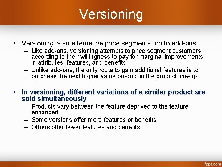 Versioning • Versioning is an alternative price segmentation to add-ons – Like add-ons, versioning