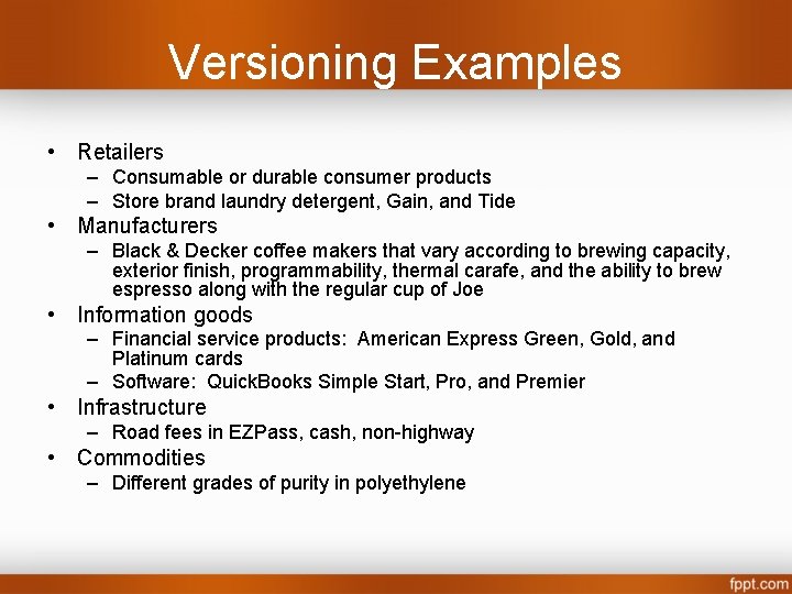 Versioning Examples • Retailers – Consumable or durable consumer products – Store brand laundry