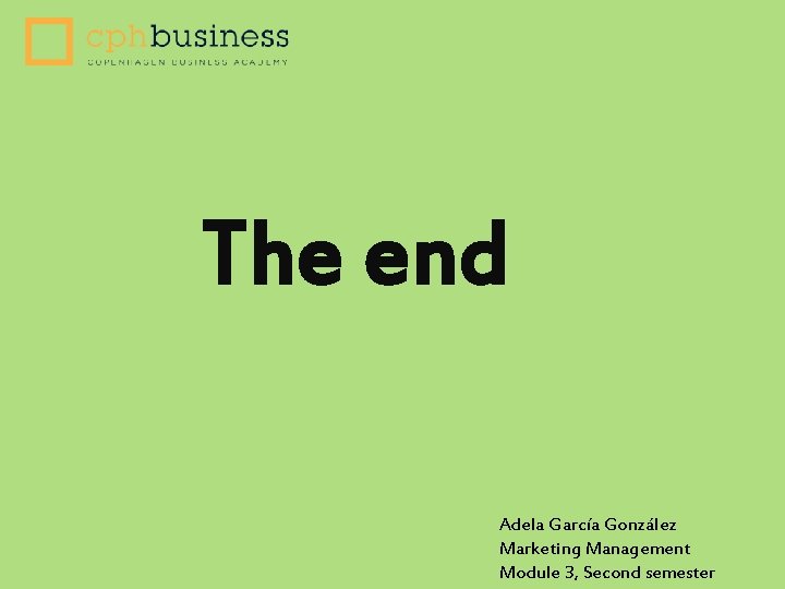 The end Adela García González Marketing Management Module 3, Second semester 