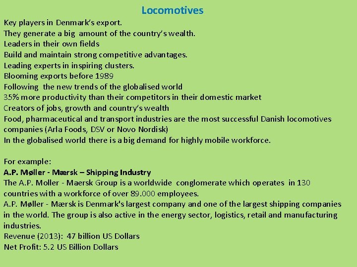 Locomotives Key players in Denmark’s export. They generate a big amount of the country’s