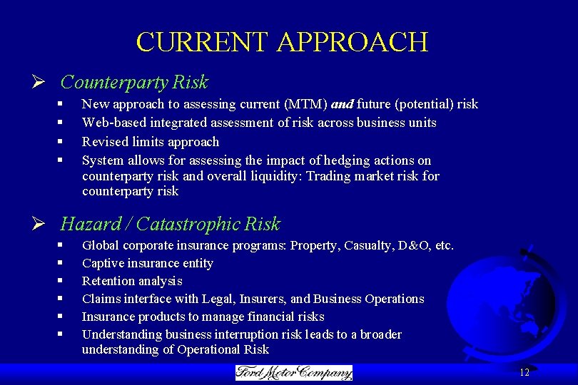 CURRENT APPROACH Ø Counterparty Risk § § New approach to assessing current (MTM) and