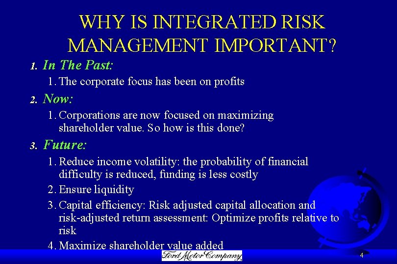 WHY IS INTEGRATED RISK MANAGEMENT IMPORTANT? 1. In The Past: 1. The corporate focus
