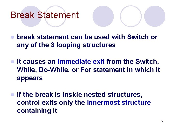 Break Statement l break statement can be used with Switch or any of the