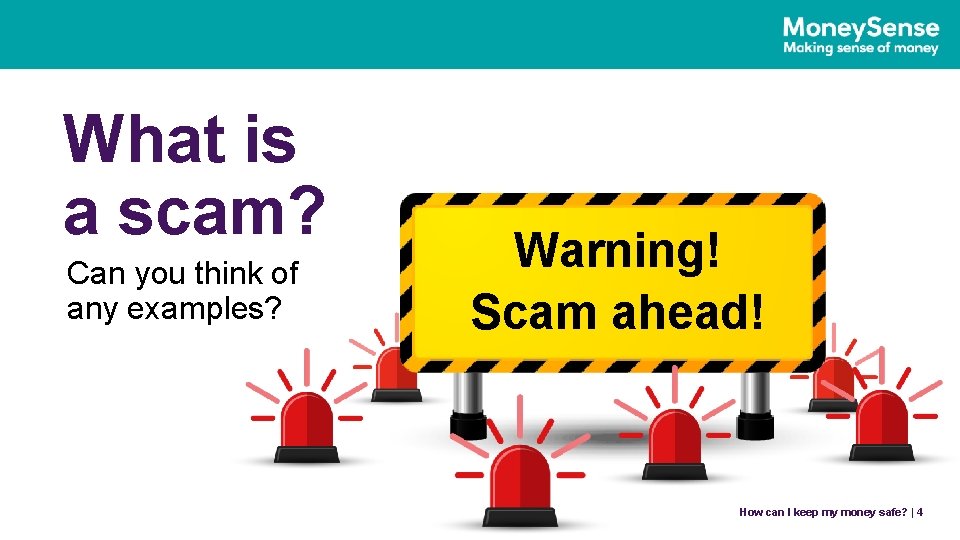 What is a scam? Can you think of any examples? Warning! Scam ahead! Howcan
