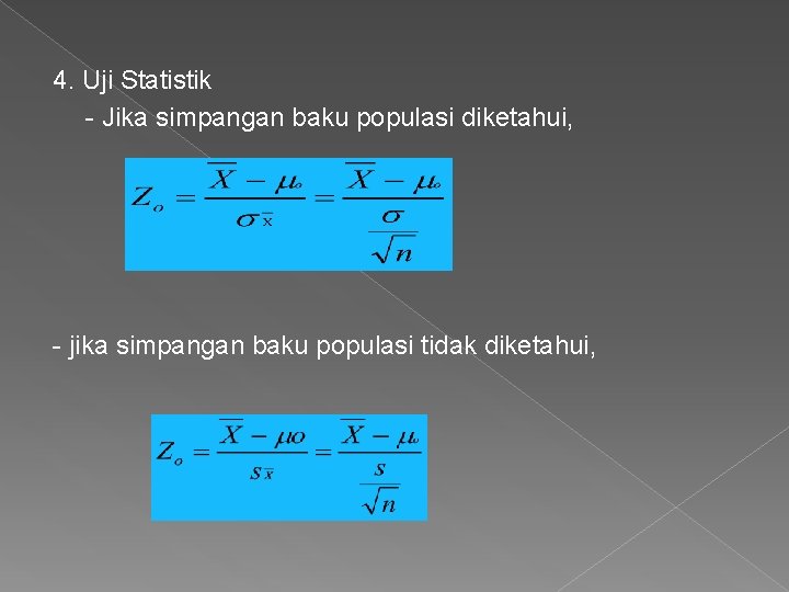 4. Uji Statistik - Jika simpangan baku populasi diketahui, - jika simpangan baku populasi