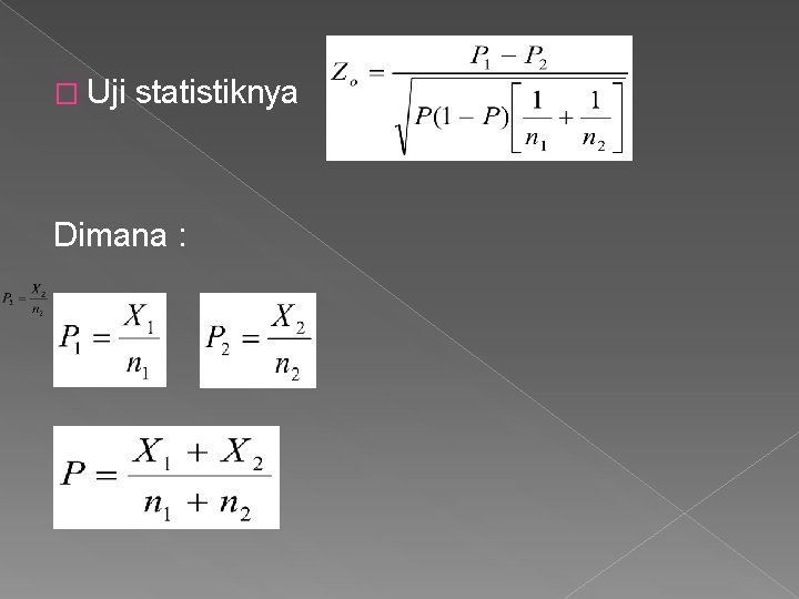 � Uji statistiknya Dimana : 