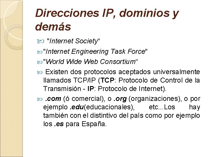 Direcciones IP, dominios y demás "Internet Society“ "Internet Engineering Task Force" "World Wide Web
