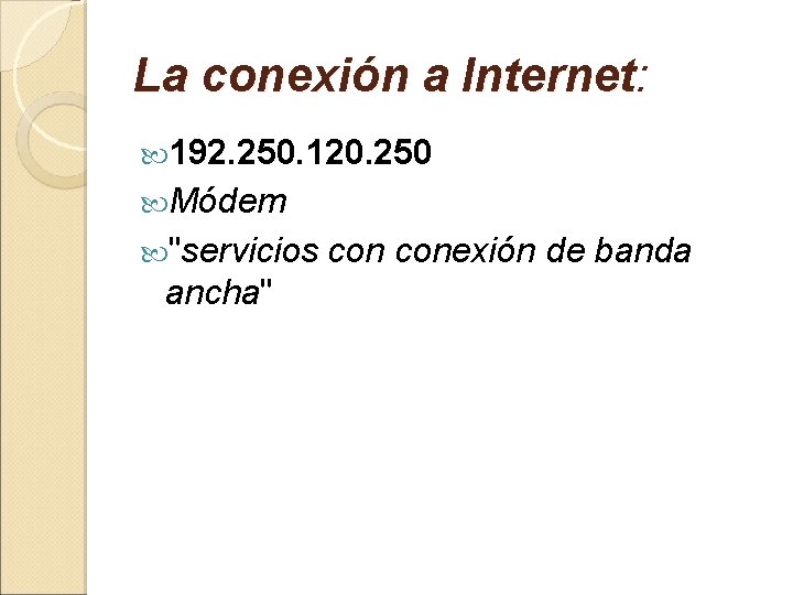 La conexión a Internet: 192. 250. 120. 250 Módem "servicios ancha" conexión de banda