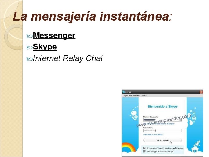 La mensajería instantánea: Messenger Skype Internet Relay Chat 