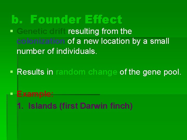 b. Founder Effect § Genetic drift resulting from the colonization of a new location