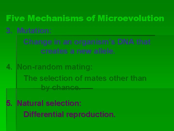 Five Mechanisms of Microevolution 3. Mutation: Change in an organism’s DNA that creates a