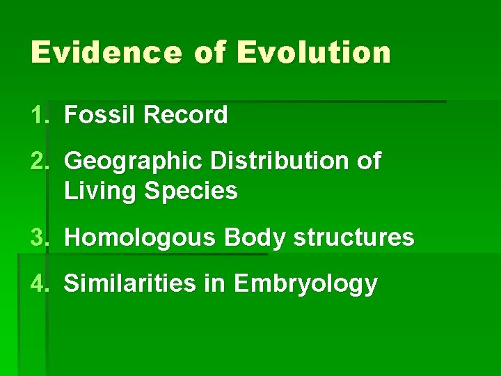 Evidence of Evolution 1. Fossil Record 2. Geographic Distribution of Living Species 3. Homologous