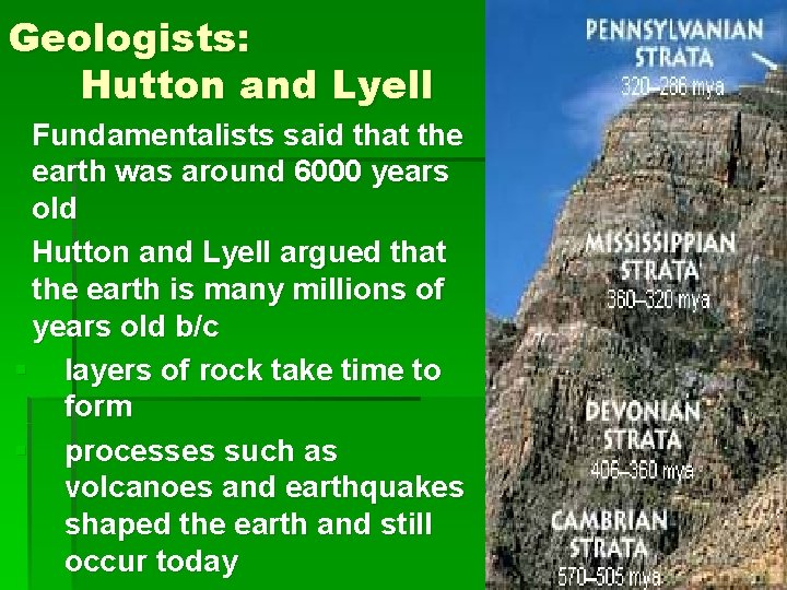 Geologists: Hutton and Lyell Fundamentalists said that the earth was around 6000 years old