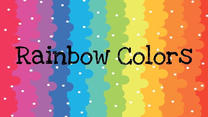 Rainbow Colors 