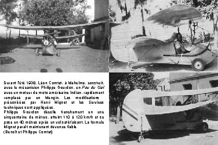 Durant l’été 1938, Léon Comtat, à Mahelma, construit, avec le mécanicien Philippe Gourdon, un