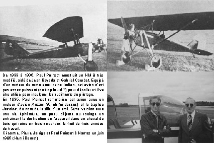 De 1933 à 1935, Paul Poinsot construit un HM 8 très modifié, aidé de