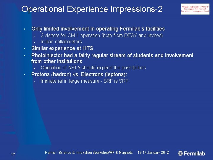 Operational Experience Impressions-2 • Only limited involvement in operating Fermilab’s facilities § § •