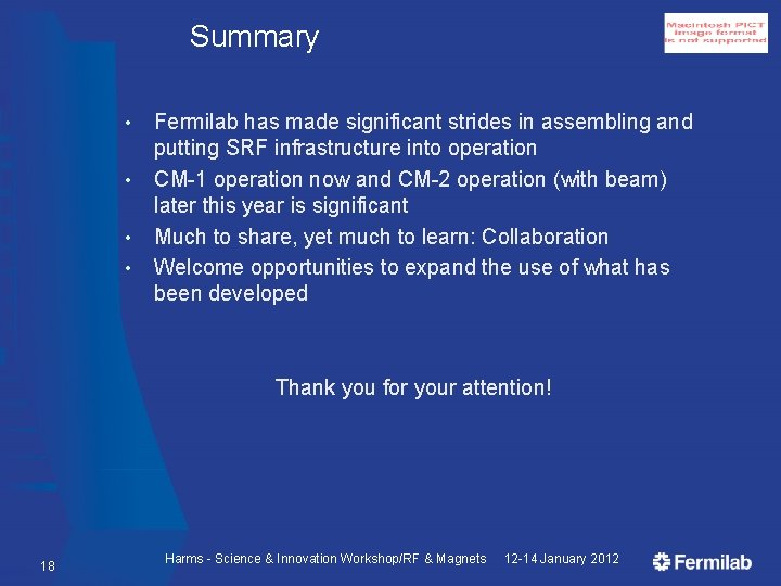 Summary • • Fermilab has made significant strides in assembling and putting SRF infrastructure