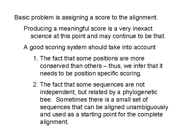 Basic problem is assigning a score to the alignment. Producing a meaningful score is