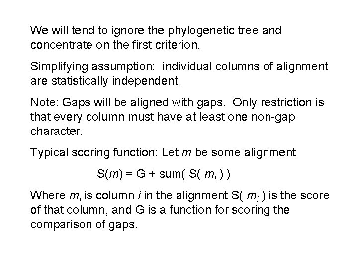 We will tend to ignore the phylogenetic tree and concentrate on the first criterion.