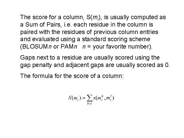 The score for a column, S(mi), is usually computed as a Sum of Pairs,