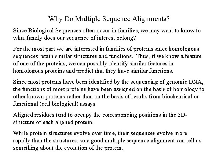 Why Do Multiple Sequence Alignments? Since Biological Sequences often occur in families, we may