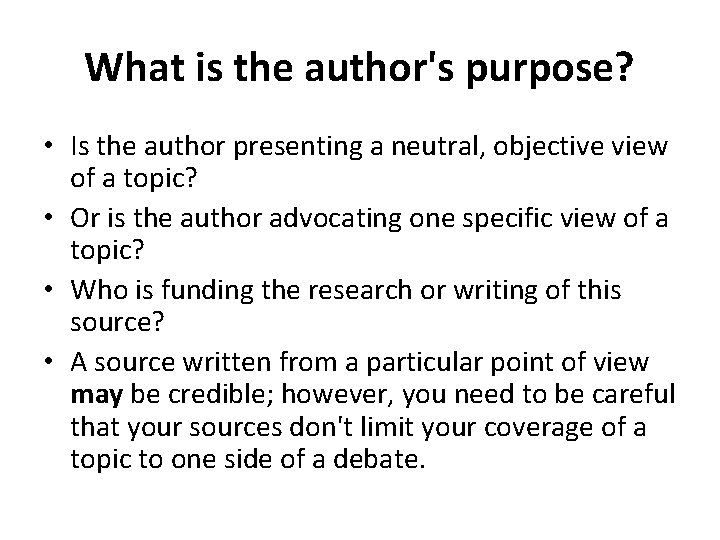 What is the author's purpose? • Is the author presenting a neutral, objective view