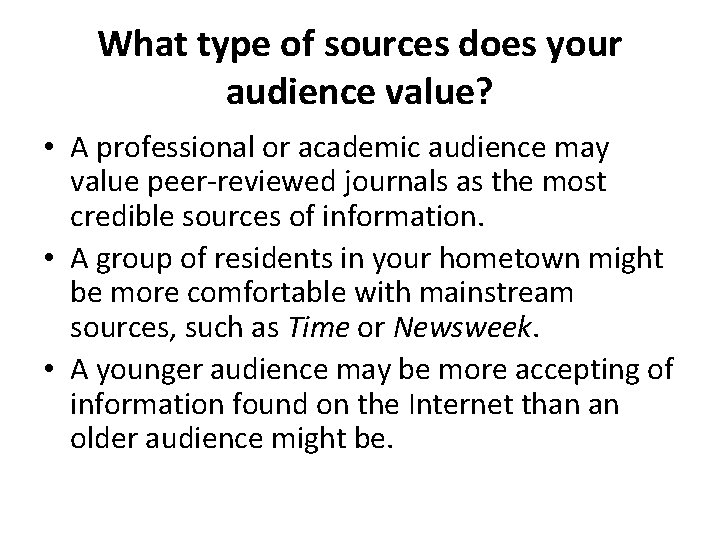 What type of sources does your audience value? • A professional or academic audience