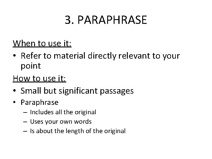 3. PARAPHRASE When to use it: • Refer to material directly relevant to your