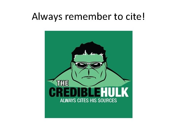 Always remember to cite! 