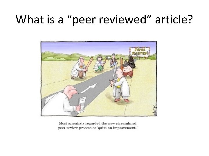 What is a “peer reviewed” article? 