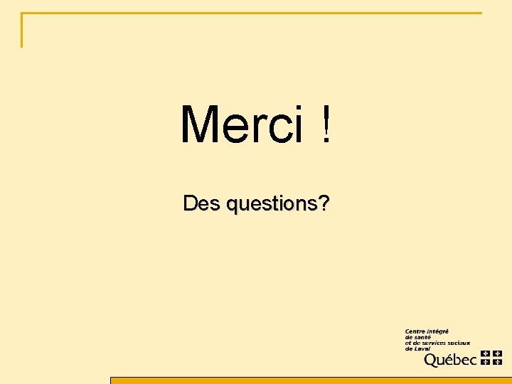 Merci ! Des questions? 