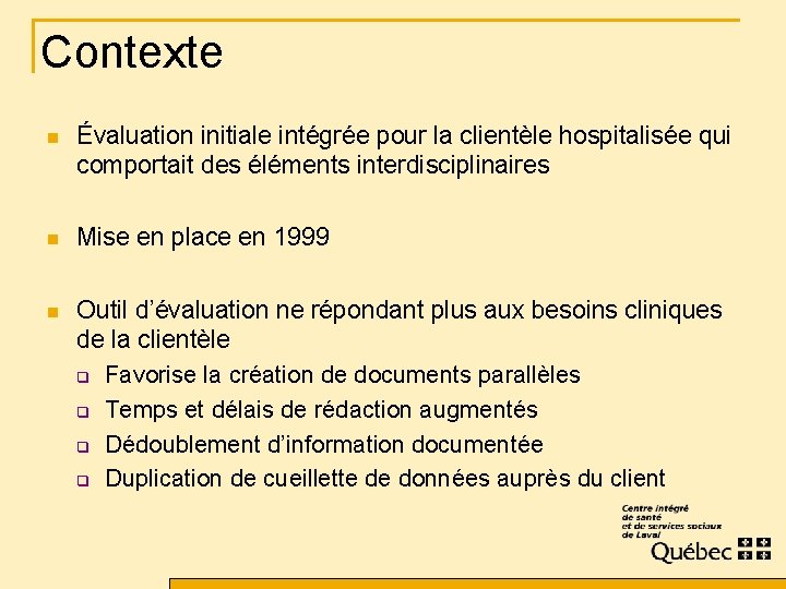 Contexte n Évaluation initiale intégrée pour la clientèle hospitalisée qui comportait des éléments interdisciplinaires