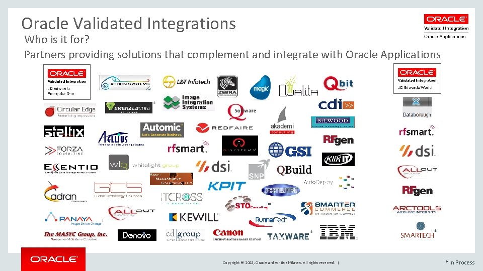 Oracle Validated Integrations Who is it for? Partners providing solutions that complement and integrate