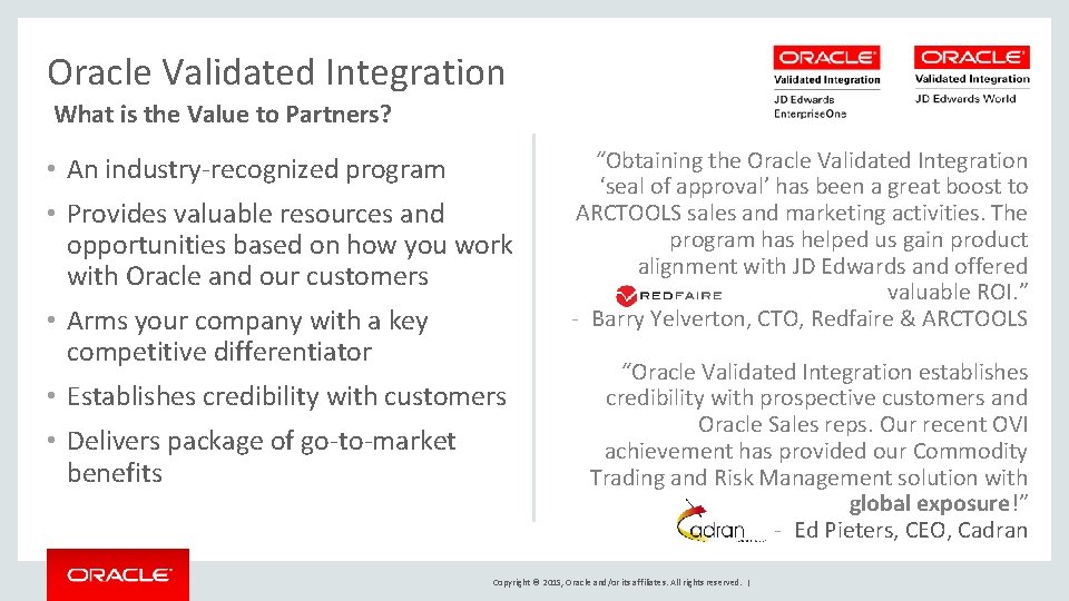 Oracle Validated Integration What is the Value to Partners? • An industry-recognized program •