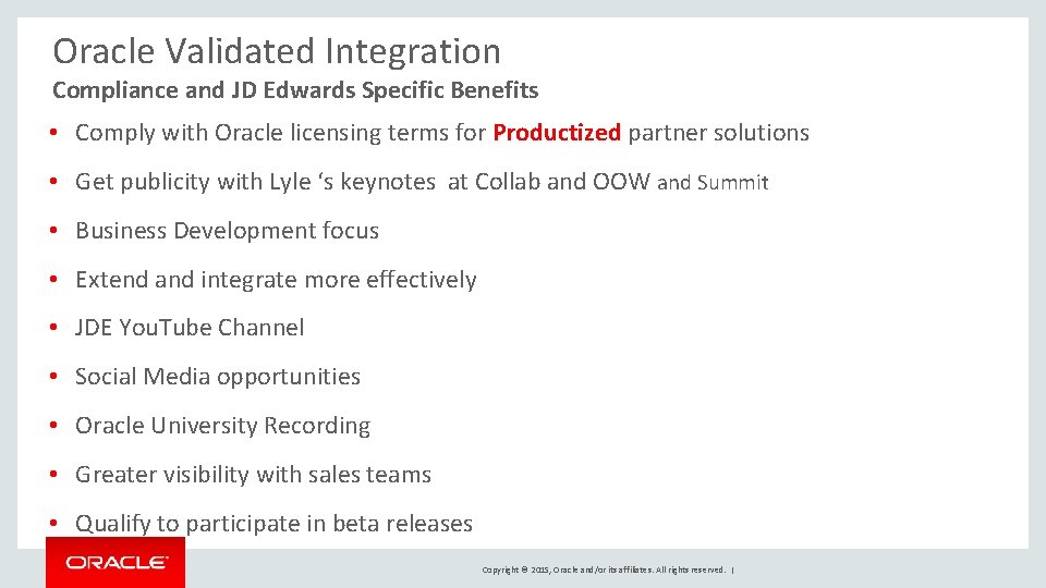 Oracle Validated Integration Compliance and JD Edwards Specific Benefits • Comply with Oracle licensing