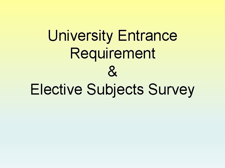 University Entrance Requirement & Elective Subjects Survey 