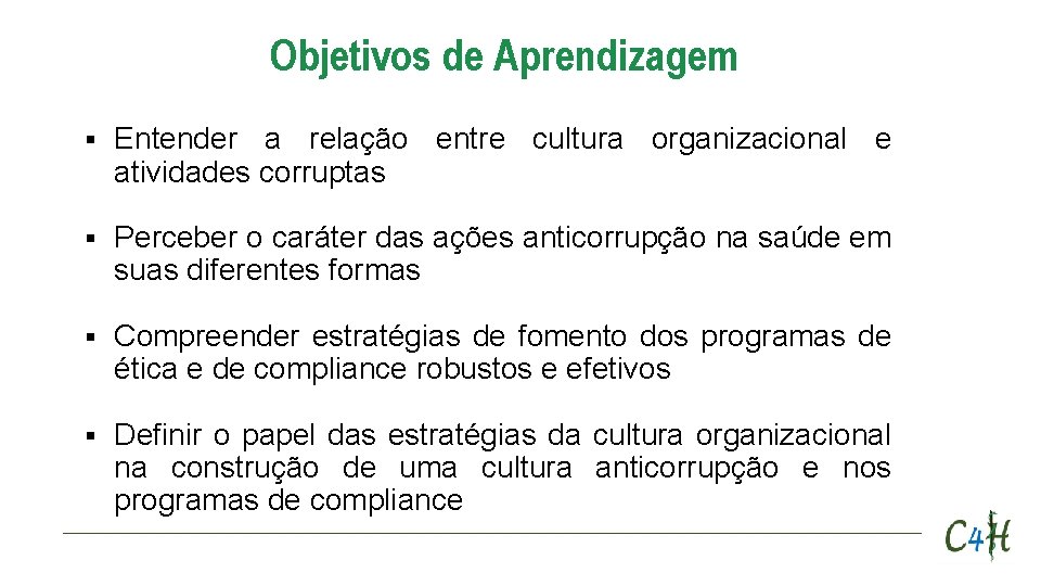 Objetivos de Aprendizagem § Entender a relação entre cultura organizacional e atividades corruptas §